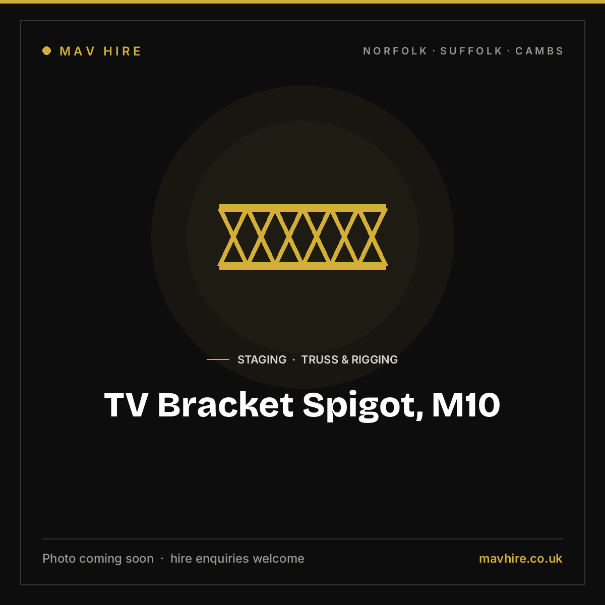TV Bracket Spigot, M10 — photo coming soon. Available to hire from MAV Hire, Norfolk.